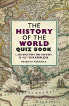 History of the World Quiz Book: 1,000 Questions and Answers to Test Your Knowledge