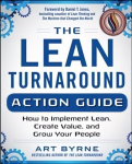 Lean Turnaround Action Guide: How to Implement Lean, Create Value and Grow Your People: Practical Tools and Techniques for Implementing Lean Throughout Your Company