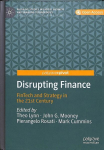 Disrupting Finance: FinTech and Strategy in the 21st Century