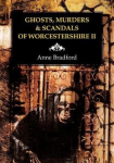 Ghosts, Murders & Scandals of Worcestershire, II