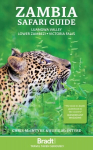 Zambia Safari Guide: Luangwa Valley . Lower Zambezi . Victoria Falls 7th Revised edition