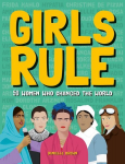 Girls Rule: 50 Trailblazing Women and Their Incredible Stories