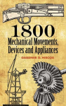 1800 Mechanical Movements, Devices and Appliances 16th edition