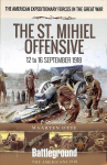 American Expeditionary Forces in the Great War: The St. Mihiel Offensive 12 to 16 September 1918