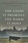 Good It Promises, the Harm It Does: Critical Essays on Effective Altruism