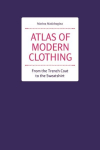 Atlas of Modern Clothing: From the Trench Coat to the Sweatshirt