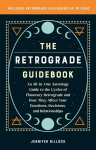 Retrograde Guidebook: An All-in-One Astrology Guide to the Cycles of Planetary Retrograde and How They Affect Your Emotions, Decisions, and Relationships