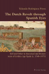 Dutch Revolt through Spanish Eyes: Self and Other in historical and literary texts of Golden Age Spain (c. 1548-1673) New edition