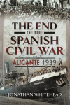 End of the Spanish Civil War: Alicante 1939