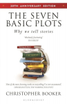 Seven Basic Plots: Why We Tell Stories - 20th ANNIVERSARY EDITION