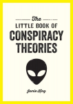 Little Book of Conspiracy Theories: A Pocket Guide to the Worlds Greatest Mysteries