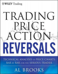 Trading Price Action Reversals: Technical Analysis of Price Charts Bar by Bar for the Serious Trader