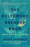 The Polyamory Breakup Book: Causes, Prevention, and Survival, The Polyamory Breakup Book: Causes, Prevention, and Survival