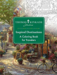 Thomas Kinkade Studios Inspired Destinations: A Coloring Book for Travelers, Thomas Kinkade Studios Inspired Destinations: A Coloring Book for Travelers