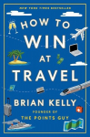 How to Win at Travel, How to Win at Travel