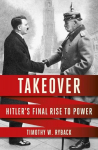 Takeover: Hitlers Final Rise to Power, Takeover: Hitlers Final Rise to Power