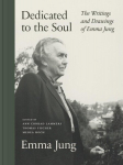 Dedicated to the Soul: The Writings and Drawings of Emma Jung, Dedicated to the Soul: The Writings and Drawings of Emma Jung