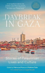 Daybreak in Gaza: Stories of Palestinian Lives and Culture, Daybreak in Gaza: Stories of Palestinian Lives and Culture
