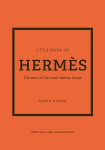 Little Book of Hermes : The story of the iconic fashion house
