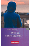 Who is Henry Kazwell?: 6. Schuljahr, Stufe 2. Lekt&uuml;re zu English G Lighthouse, Who is Henry Kazwell?: 6. Schuljahr, Stufe 2. Lekt&uuml;re zu English G Lighthouse