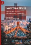 How China Works: An Introduction to China&iquest;s State-led Economic Development, How China Works: An Introduction to China&iquest;s State-led Economic Development