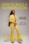 How to Build a Fashion Icon: Notes on Confidence from the Worlds Only Image Architect, How to Build a Fashion Icon: Notes on Confidence from the Worlds Only Image Architect