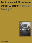 In Praise of Shadows Architecture: A Line of Thought, In Praise of Shadows Architecture: A Line of Thought