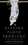 Healing Pluto Problems: An Astrological Guide, Healing Pluto Problems: An Astrological Guide