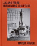 Luciano Fabro: Reinventing Sculpture, Luciano Fabro: Reinventing Sculpture