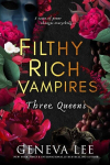 Filthy Rich Vampires: Three Queens, Filthy Rich Vampires: Three Queens