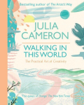 Walking In This World: The Practical Art of Creativity, Walking In This World: The Practical Art of Creativity