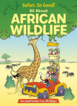Safari, So Good! All about African Wildlife, Safari, So Good! All about African Wildlife
