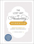 The Lost Art of Handwriting Workbook: Practice Sheets to Improve Your Penmanship, The Lost Art of Handwriting Workbook: Practice Sheets to Improve Your Penmanship