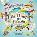 Where Does It Go?: Farts, Fumes and Other Gases, Where Does It Go?: Farts, Fumes and Other Gases