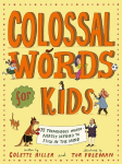 Colossal Words for Kids: 75 Tremendous Words: Neatly Defined to Stick in the Mind, Colossal Words for Kids: 75 Tremendous Words: Neatly Defined to Stick in the Mind