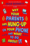Why Your Parents Are Hung-Up on Your Phone and What To Do About It, Why Your Parents Are Hung-Up on Your Phone and What To Do About It