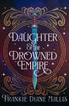 Daughter of the Drowned Empire: Discover your next BookTok romantasy obsession in this mesmerising tale of forbidden love and deadly court politics, Daughter of the Drowned Empire: Discover your next BookTok romantasy obsession in this mesmerising ta ...
