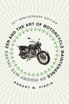 Zen and the Art of Motorcycle Maintenance [50th Anniversary Edition]: An Inquiry Into Values, Zen and the Art of Motorcycle Maintenance [50th Anniversary Edition]: An Inquiry Into Values