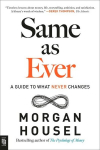 Same as Ever: A Guide to What Never Changes, Same as Ever: A Guide to What Never Changes