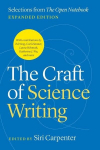The Craft of Science Writing: Selections from The Open Notebook, Expanded Edition, The Craft of Science Writing: Selections from The Open Notebook, Expanded Edition