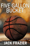 Five Gallon Bucket, Five Gallon Bucket