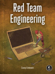 Operatsioonis&uuml;steem Red Team Engineering: The Art of Building Offensive Tools and Infrastructure, Red Team Engineering: The Art of Building Offensive Tools and Infrastructure