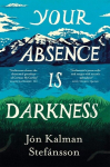 Your Absence is Darkness, Your Absence is Darkness