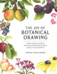 Joy of Botanical Drawing: A Step-by-Step Guide to Drawing and Painting Flowers, Leaves, Fruit, and More