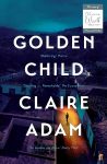 Golden Child: Winner of the Desmond Elliot Prize 2019 Main