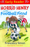 Horrid Henry Early Reader: Horrid Henry and the Football Fiend: Book 6, Book 6