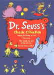 Dr. Seuss's Classic Collection: Happy Birthday to You!; Horton Hears a Who!; The Lorax; The Sneetches and Other Stories