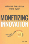 Monetizing Innovation - How Smart Companies Design the Product Around the Price