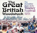 Great British Woodstock: The Incredible Story of the Weeley Festival 1971