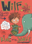 Wilf the Mighty Worrier is King of the Jungle: Book 3, Book 3